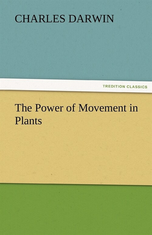 The Power of Movement in Plants (Paperback)