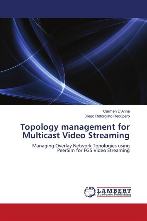 Topology management for Multicast Video Streaming (Paperback)