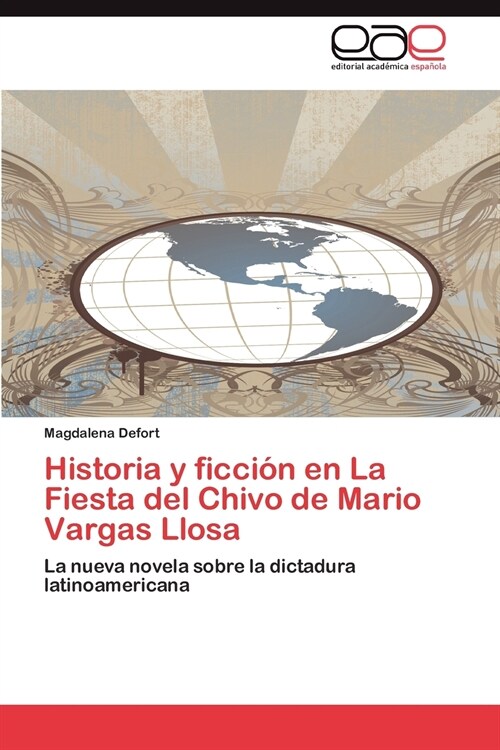 Historia y ficcion en La Fiesta del Chivo de Mario Vargas Llosa (Paperback)