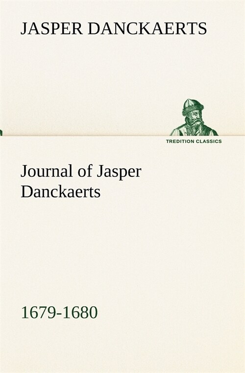 Journal of Jasper Danckaerts, 1679-1680 (Paperback)