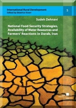 Water Resources Availability, National Food Security Strategies and Farmers Reactions in Darab, Iran (Paperback)