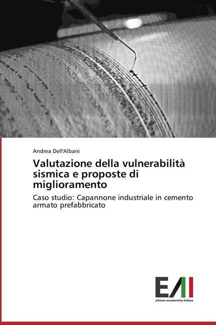 Valutazione della vulnerabilit?sismica e proposte di miglioramento (Paperback)