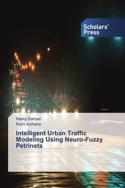 Intelligent Urban Traffic Modeling Using Neuro-Fuzzy Petrinets (Paperback)