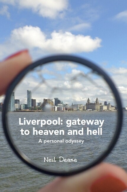 Liverpool: gateway to heaven and hell (Paperback)