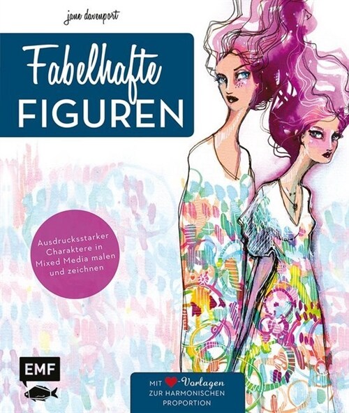 Fabelhafte Figuren - Eine besondere Methode zum Malen und Zeichnen ausdrucksstarker Charaktere in Mixed Media (Paperback)