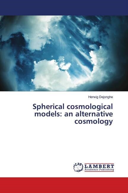 Spherical cosmological models: an alternative cosmology (Paperback)