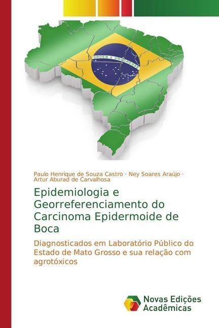 Epidemiologia e Georreferenciamento do Carcinoma Epidermoide de Boca (Paperback)