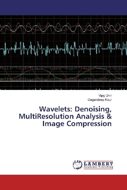 Wavelets: Denoising, MultiResolution Analysis & Image Compression (Paperback)