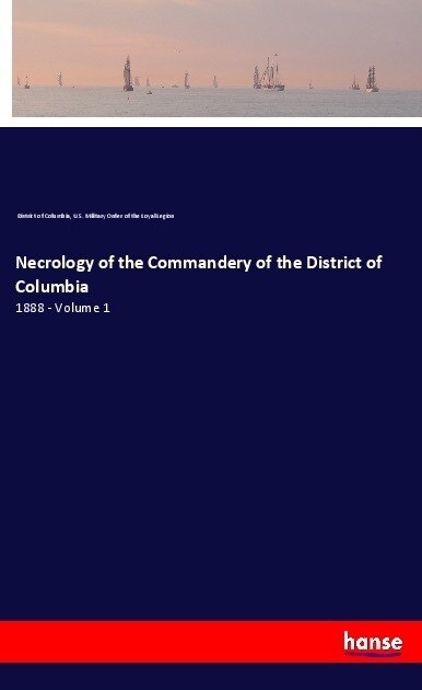 Necrology of the Commandery of the District of Columbia (Paperback)