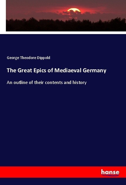 The Great Epics of Mediaeval Germany (Paperback)