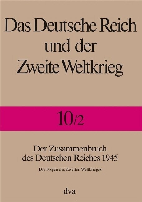 Der Zusammenbruch des Deutschen Reiches 1945. Halbbd.2 (Hardcover)
