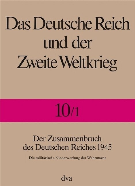 Der Zusammenbruch des Deutschen Reiches 1945. Halbbd.1 (Hardcover)