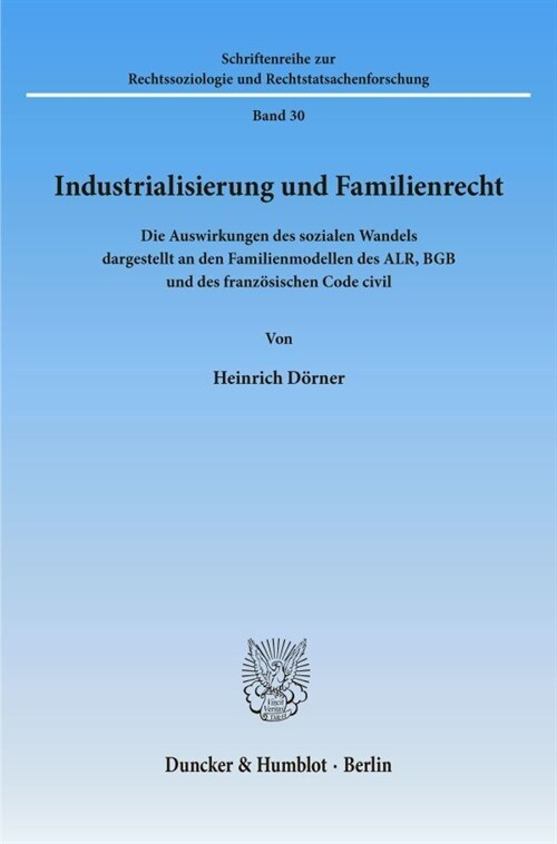 Industrialisierung Und Familienrecht: Die Auswirkungen Des Sozialen Wandels Dargestellt an Den Familienmodellen Des Alr, Bgb Und Des Franzosischen Cod (Paperback)