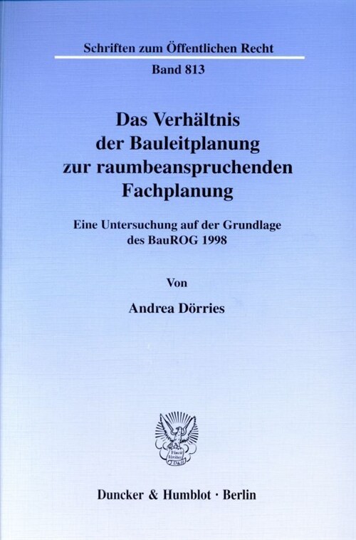 Das Verhaltnis Der Bauleitplanung Zur Raumbeanspruchenden Fachplanung: Eine Untersuchung Auf Der Grundlage Des Baurog 1998 (Paperback)