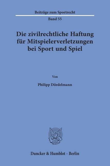 Die Zivilrechtliche Haftung Fur Mitspielerverletzungen Bei Sport Und Spiel (Paperback)