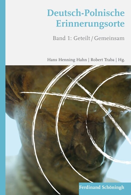 Deutsch-Polnische Erinnerungsorte: Band 1: Geteilt /Gemeinsam (Hardcover)