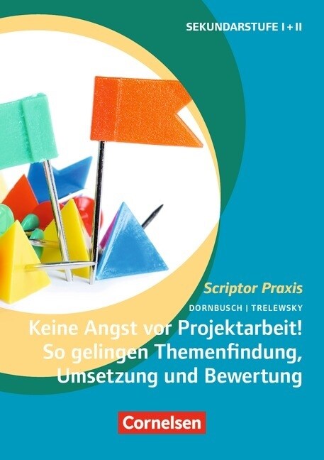 Keine Angst vor Projektarbeit! So gelingt Themenbindung, Umsetzung und Bewertung (Paperback)