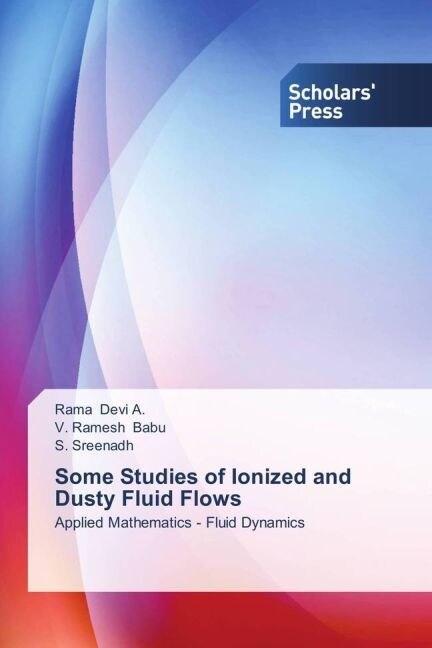 Some Studies of Ionized and Dusty Fluid Flows (Paperback)