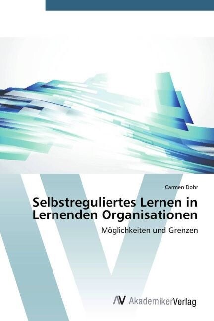 Selbstreguliertes Lernen in Lernenden Organisationen (Paperback)