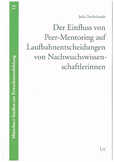 Der Einfluss von Peer-Mentoring auf Laufbahnentscheidungen von Nachwuchswissenschaftlerinnen (Paperback)