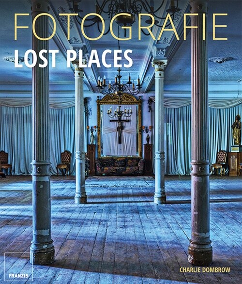 Fotografie Lost Places (Hardcover)