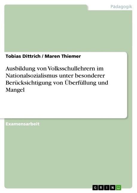 Ausbildung von Volksschullehrern im Nationalsozialismus unter besonderer Ber?ksichtigung von ?erf?lung und Mangel (Paperback)