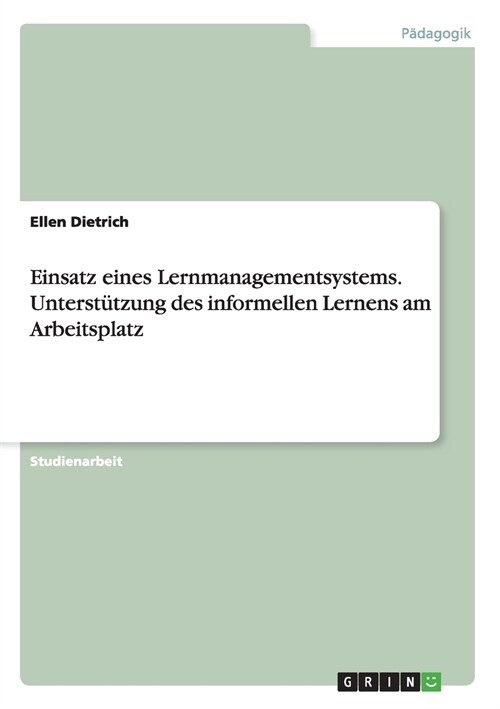 Einsatz eines Lernmanagementsystems. Unterst?zung des informellen Lernens am Arbeitsplatz (Paperback)