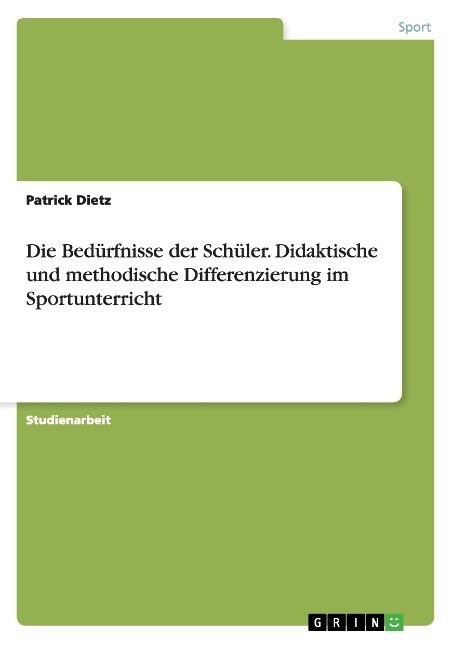 Die Bed?fnisse der Sch?er. Didaktische und methodische Differenzierung im Sportunterricht (Paperback)