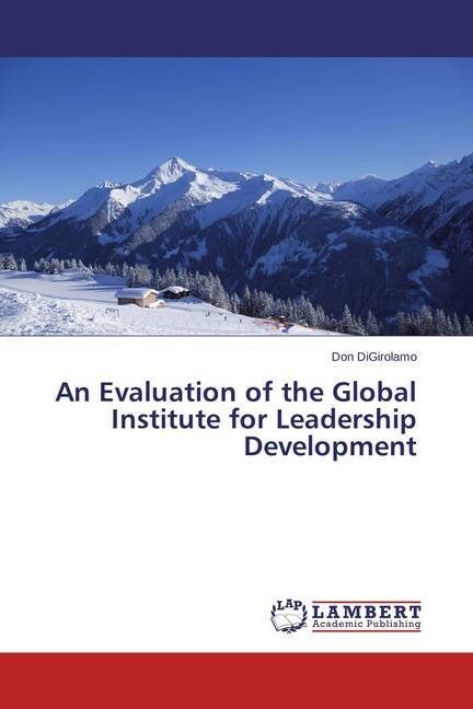 An Evaluation of the Global Institute for Leadership Development (Paperback)