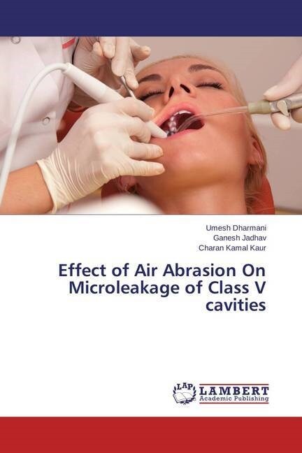 Effect of Air Abrasion On Microleakage of Class V cavities (Paperback)