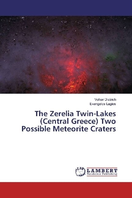 The Zerelia Twin-Lakes (Central Greece) Two Possible Meteorite Craters (Paperback)