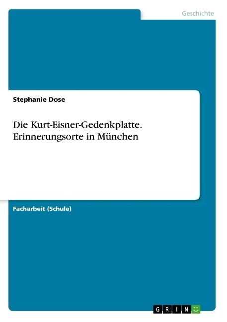 Die Kurt-Eisner-Gedenkplatte. Erinnerungsorte in M?chen (Paperback)