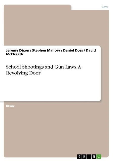 School Shootings and Gun Laws. A Revolving Door (Paperback)