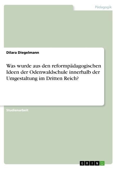 Was wurde aus den reformp?agogischen Ideen der Odenwaldschule innerhalb der Umgestaltung im Dritten Reich? (Paperback)