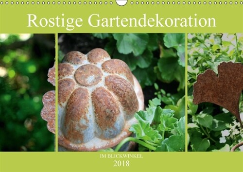 Rostige Gartendekoration im Blickwinkel (Wandkalender 2018 DIN A3 quer) (Calendar)