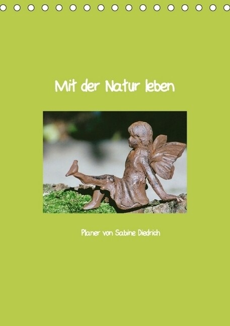 Mit der Natur leben (Tischkalender 2018 DIN A5 hoch) Dieser erfolgreiche Kalender wurde dieses Jahr mit gleichen Bildern und aktualisiertem Kalendariu (Calendar)