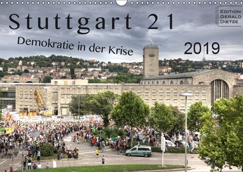 Stuttgart 21 - Demokratie in der Krise (Wandkalender 2019 DIN A3 quer) (Calendar)