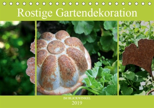 Rostige Gartendekoration im Blickwinkel (Tischkalender 2019 DIN A5 quer) (Calendar)