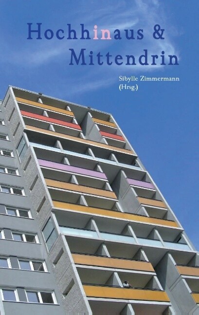 Hochhinaus & Mittendrin: Geschichten und Gedichte rund um das Hochhaus (Paperback)