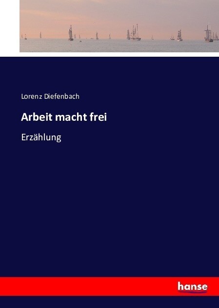 Arbeit macht frei: Erz?lung (Paperback)