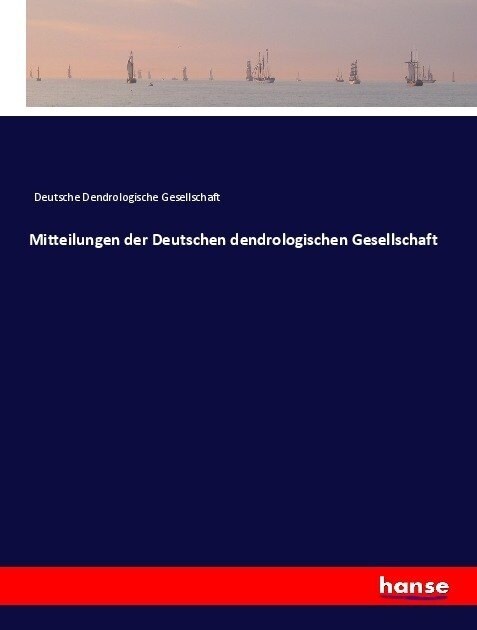 Mitteilungen der Deutschen dendrologischen Gesellschaft (Paperback)