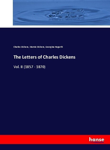 The Letters of Charles Dickens: Vol. II (1857 - 1870) (Paperback)