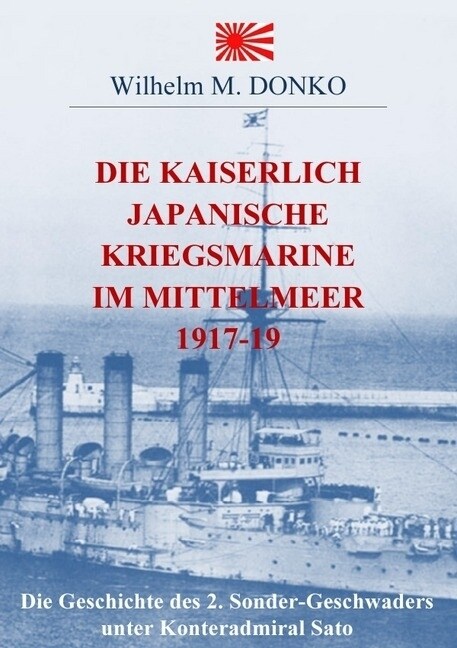 Die Kaiserlich Japanische Kriegsmarine im Mittelmeer 1917-19 (Paperback)