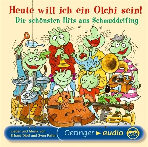 Heute will ich ein Olchi sein!, Die schonsten Hits aus Schmuddelfing, 1 Audio-CD (CD-Audio)