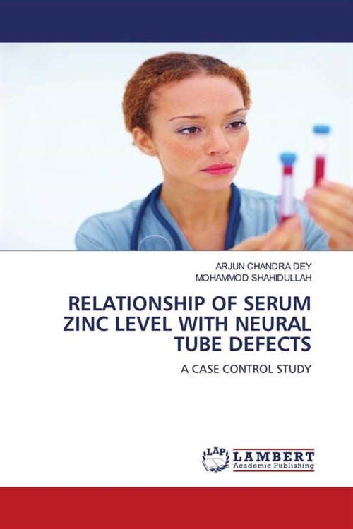 RELATIONSHIP OF SERUM ZINC LEVEL WITH NEURAL TUBE DEFECTS (Paperback)