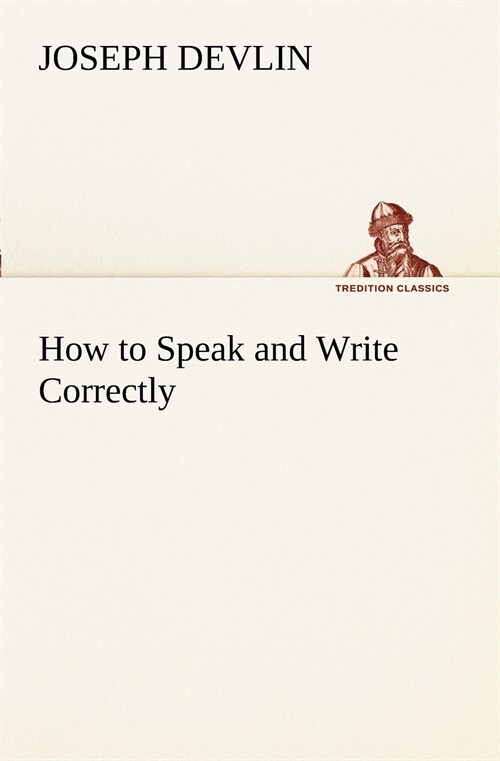 How to Speak and Write Correctly (Paperback)