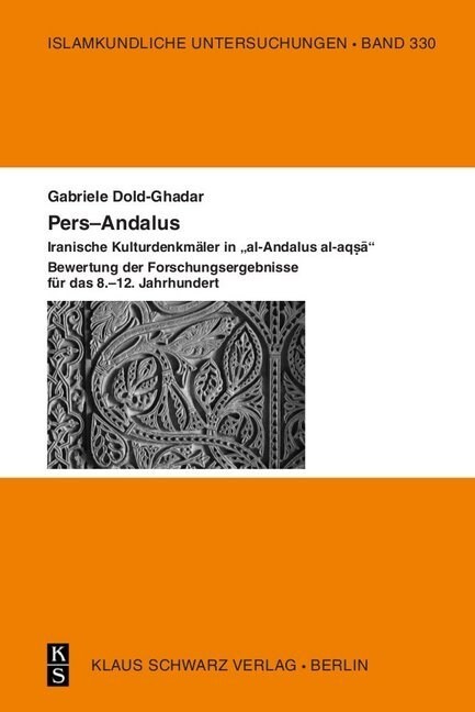 Pers-Andalus: Iranische Kulturdenkm?er in al-Andalus Al-Aqṣā. Bewertung Der Forschungsergebnisse F? Das 8.-12. Jahrhu (Hardcover, Originalausgabe)