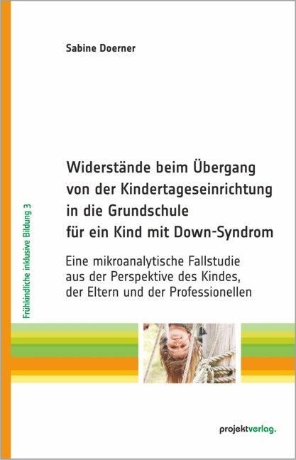 Widerstande beim Ubergang von der Kindertageseinrichtung in die Grundschule fur ein Kind mit Down-Syndrom (Paperback)