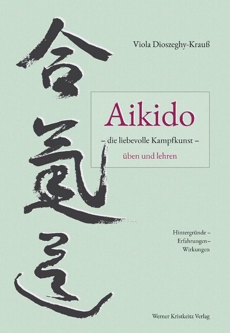 Aikido die liebevolle Kampfkunst uben und lehren (Hardcover)