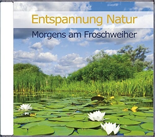 Entspannung Natur - Morgens am Froschweiher, Audio-CD (CD-Audio)